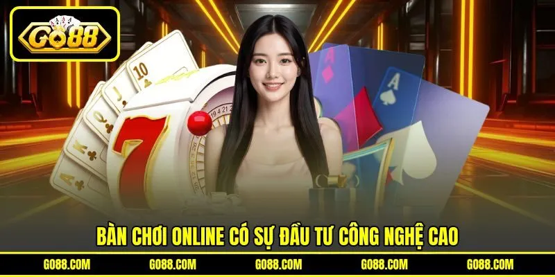 Bàn chơi online có sự đầu tư công nghệ cao Bàn chơi online có sự đầu tư công nghệ cao