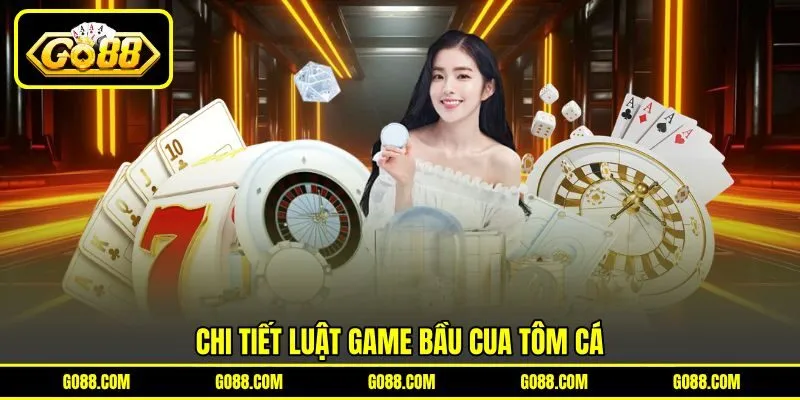 Chi tiết luật game Bầu Cua Tôm Cá Chi tiết luật game Bầu Cua Tôm Cá