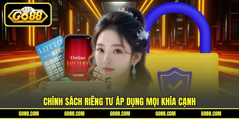 Chính sách riêng tư áp dụng mọi khía cạnh