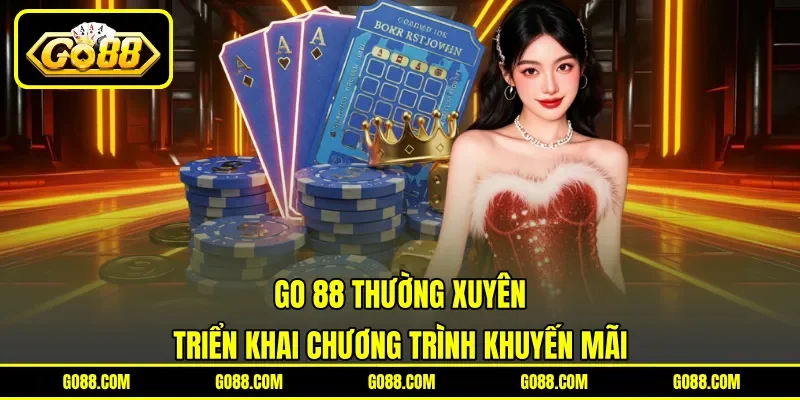 GO 88 thường xuyên triển khai chương trình khuyến mãi