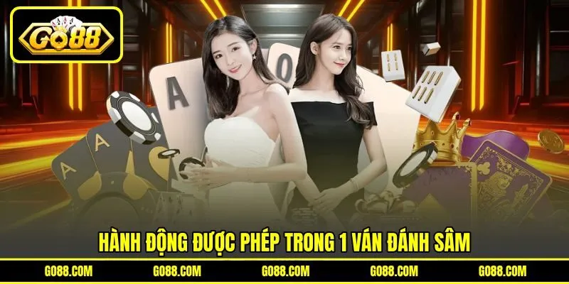Hành động được phép trong 1 ván đánh Sâm Hành động được phép trong 1 ván đánh Sâm