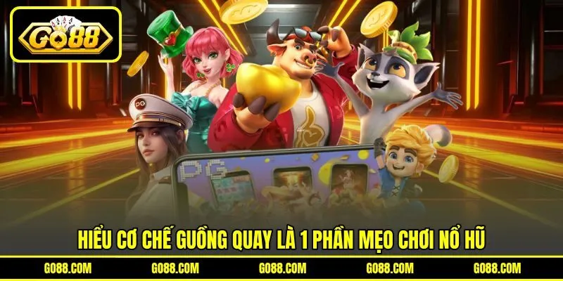 Hiểu cơ chế guồng quay là 1 phần mẹo chơi nổ hũ Hiểu cơ chế guồng quay là 1 phần mẹo chơi nổ hũ