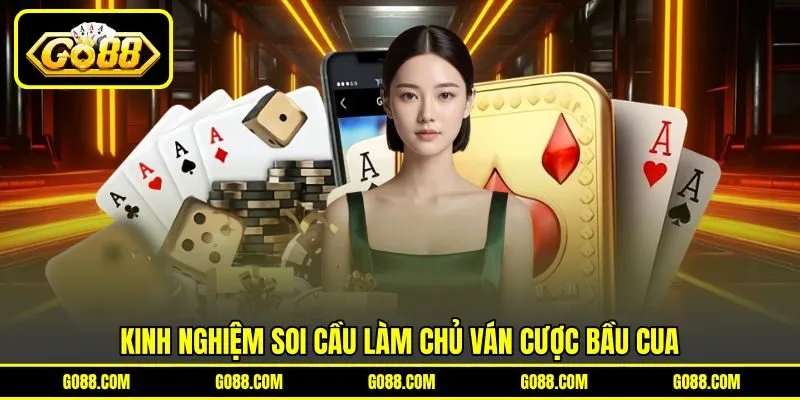 Kinh nghiệm soi cầu làm chủ ván cược Bầu Cua Kinh nghiệm soi cầu làm chủ ván cược Bầu Cua