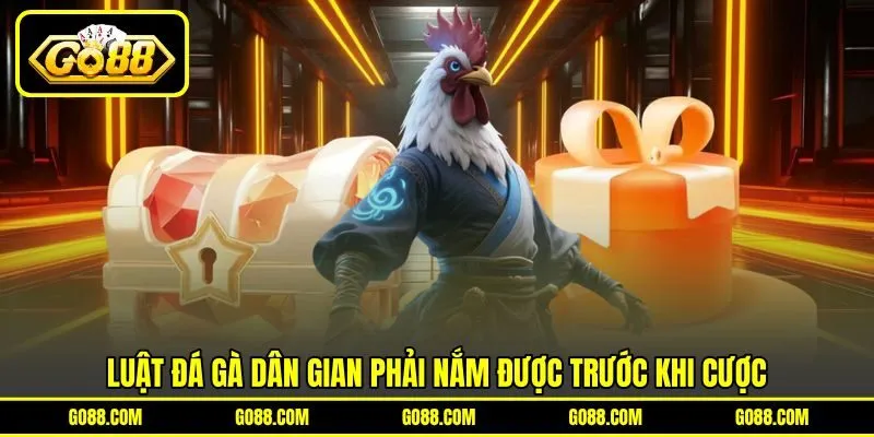 Luật đá gà dân gian phải nắm được trước khi cược