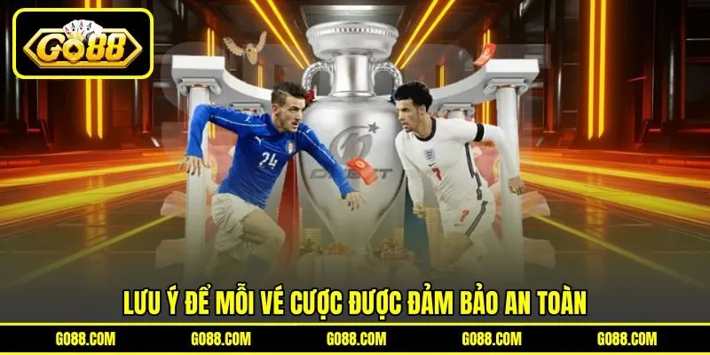 Lưu ý để mỗi vé cược được đảm bảo an toàn Lưu ý để mỗi vé cược được đảm bảo an toàn
