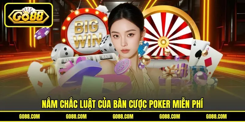 Nắm chắc luật của bàn cược Poker miễn phí