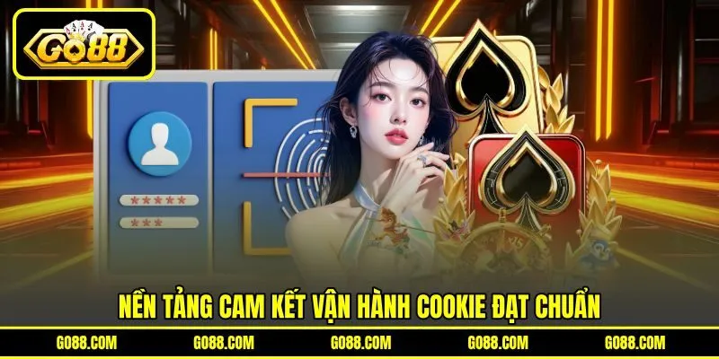 Nền tảng cam kết vận hành cookie đạt chuẩn Nền tảng cam kết vận hành cookie đạt chuẩn
