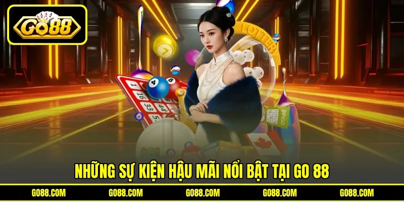 Những sự kiện hậu mãi nổi bật tại GO 88