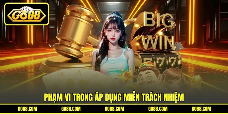 Phạm vi trong áp dụng miễn trách nhiệm
