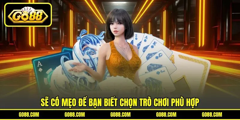 Sẽ có mẹo để bạn biết chọn trò chơi phù hợp