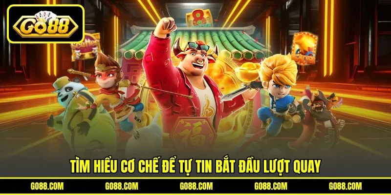 Tìm hiểu cơ chế để tự tin bắt đầu lượt quay Tìm hiểu cơ chế để tự tin bắt đầu lượt quay