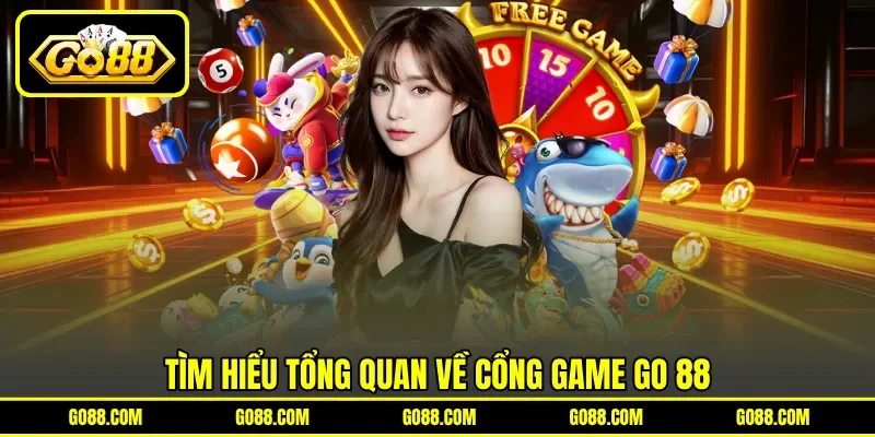 Tìm hiểu tổng quan về cổng game GO 88