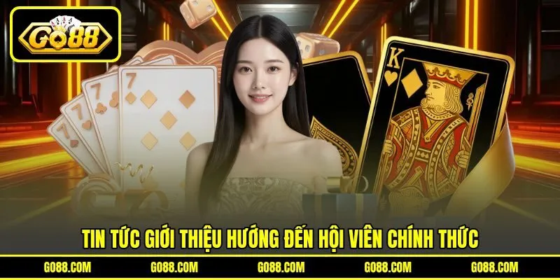 Tin tức giới thiệu hướng đến hội viên chính thức Tin tức giới thiệu hướng đến hội viên chính thức