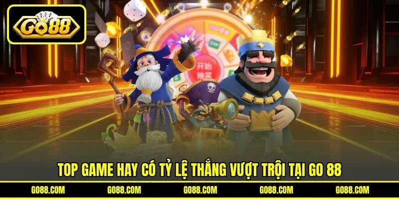 TOP game hay có tỷ lệ thắng vượt trội tại GO 88